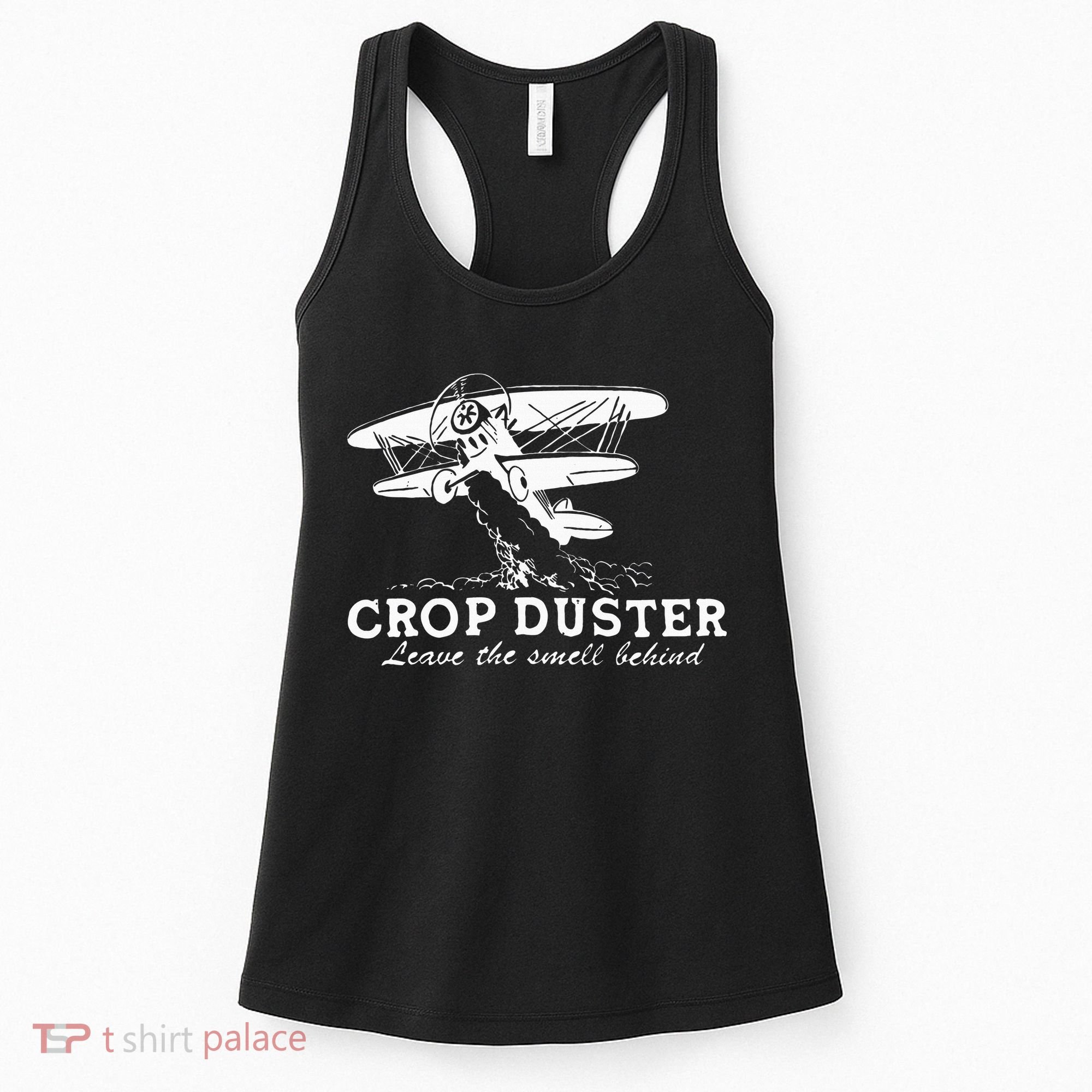 Crop Duster Leave The Smell Behind Plane Aerial Application Women's Tank Top