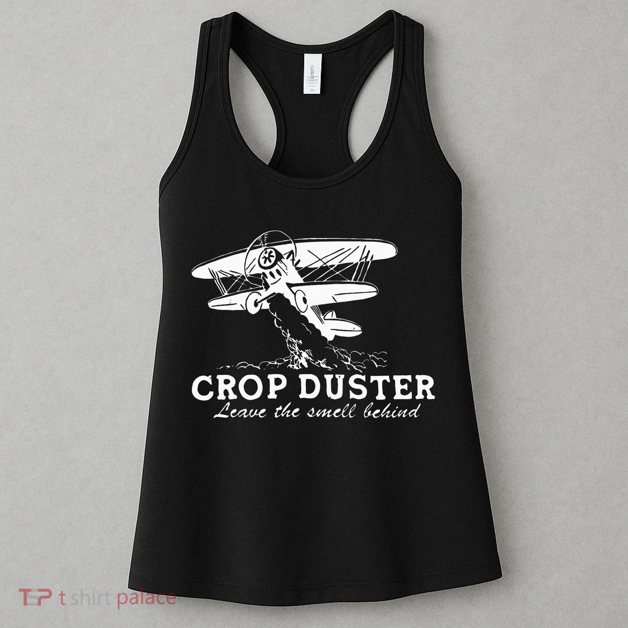 Crop Duster Leave The Smell Behind Plane Aerial Application Women's Tank Top