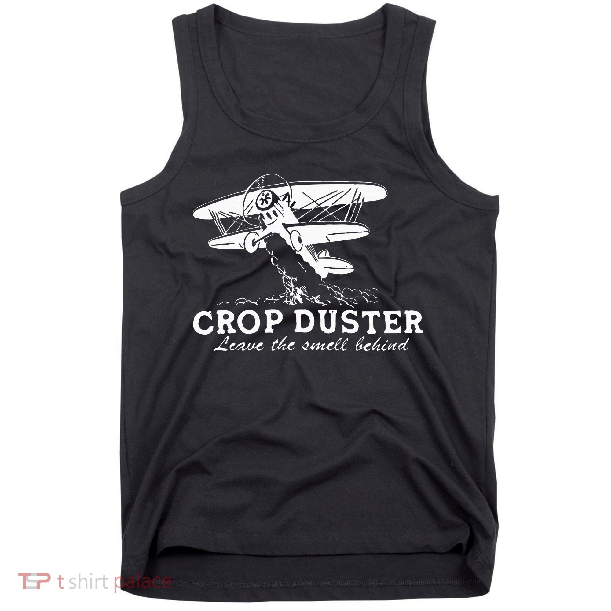 Crop Duster Leave The Smell Behind Plane Aerial Application Tank Top