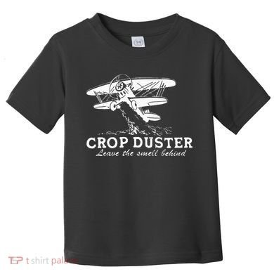 Crop Duster Leave The Smell Behind Plane Aerial Application Toddler T-Shirt