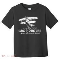 Crop Duster Leave The Smell Behind Plane Aerial Application Toddler T-Shirt thumb 0