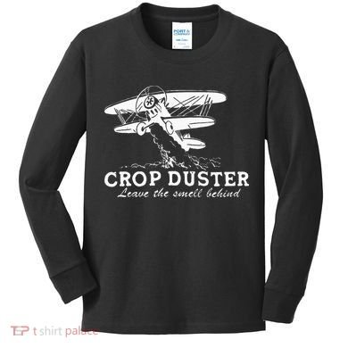 Crop Duster Leave The Smell Behind Plane Aerial Application Kids Long Sleeve Shirt