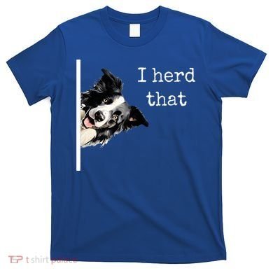 Collie Dog Lovers Herd That T-Shirt
