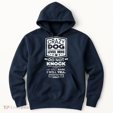 Crazy Dog Lives Here Do Not Knock Funny Hoodie
