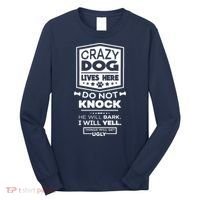 Crazy Dog Lives Here Do Not Knock Funny Long Sleeve Shirt thumb 0