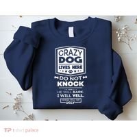 Crazy Dog Lives Here Do Not Knock Funny Sweatshirt thumb 2