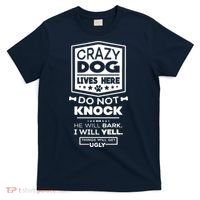 Crazy Dog Lives Here Do Not Knock Funny T-Shirt thumb 0