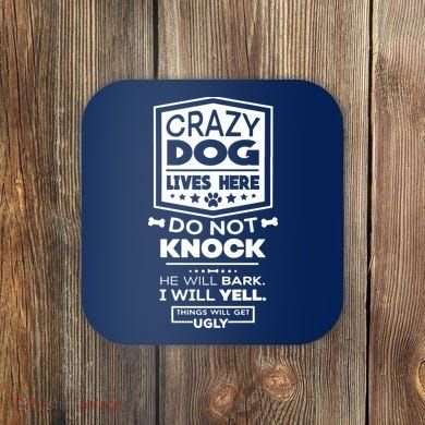 Crazy Dog Lives Here Do Not Knock Funny Coaster