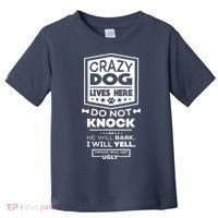 Crazy Dog Lives Here Do Not Knock Funny Toddler T-Shirt thumb 0