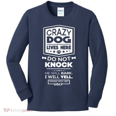 Crazy Dog Lives Here Do Not Knock Funny Kids Long Sleeve Shirt