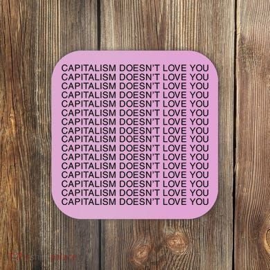 Capitalism Doesn’T Love You Coaster
