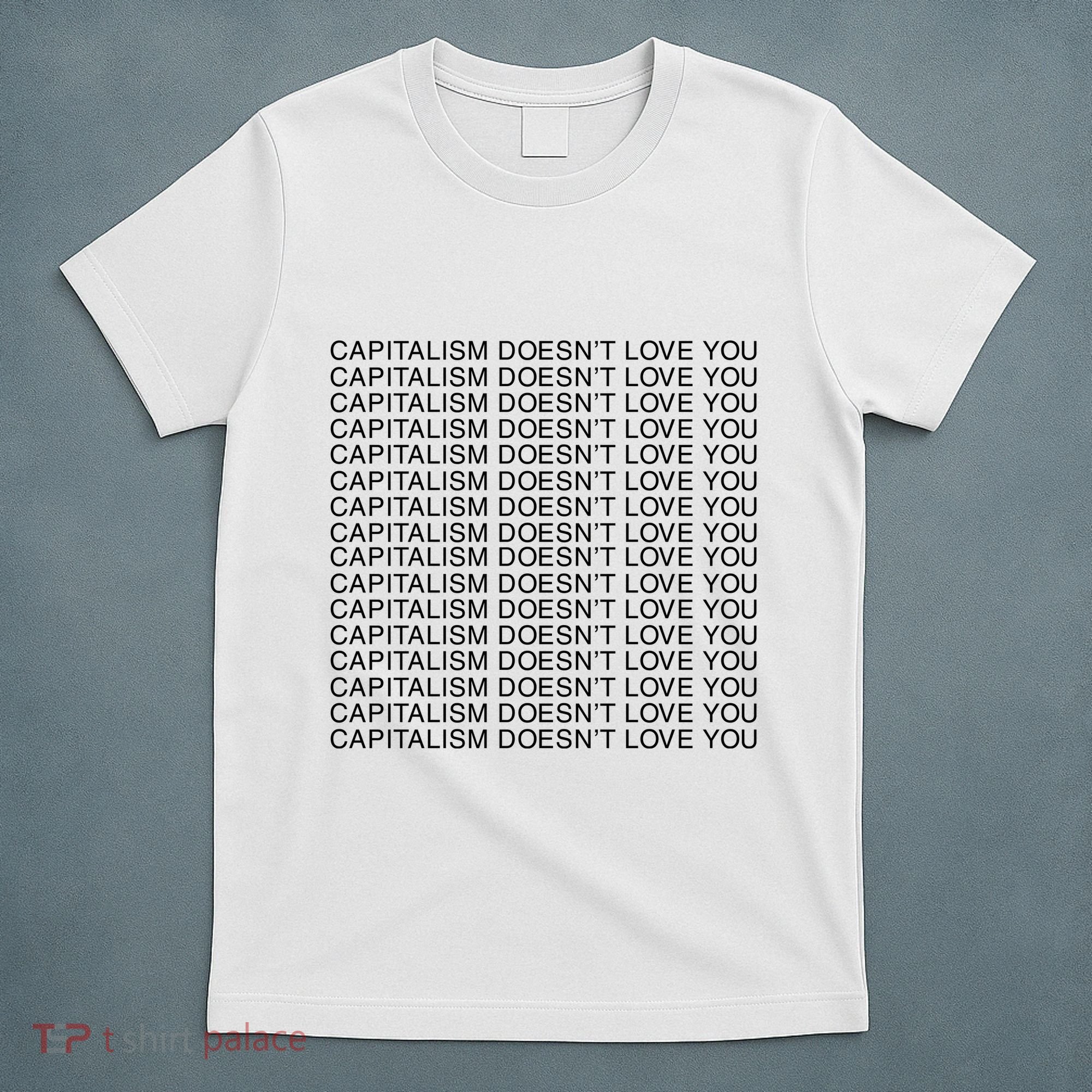 Capitalism Doesn’T Love You T-Shirt