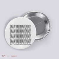 Capitalism Doesn’T Love You Button thumb 0