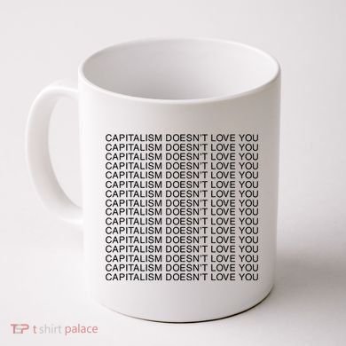Capitalism Doesn’T Love You Coffee Mug