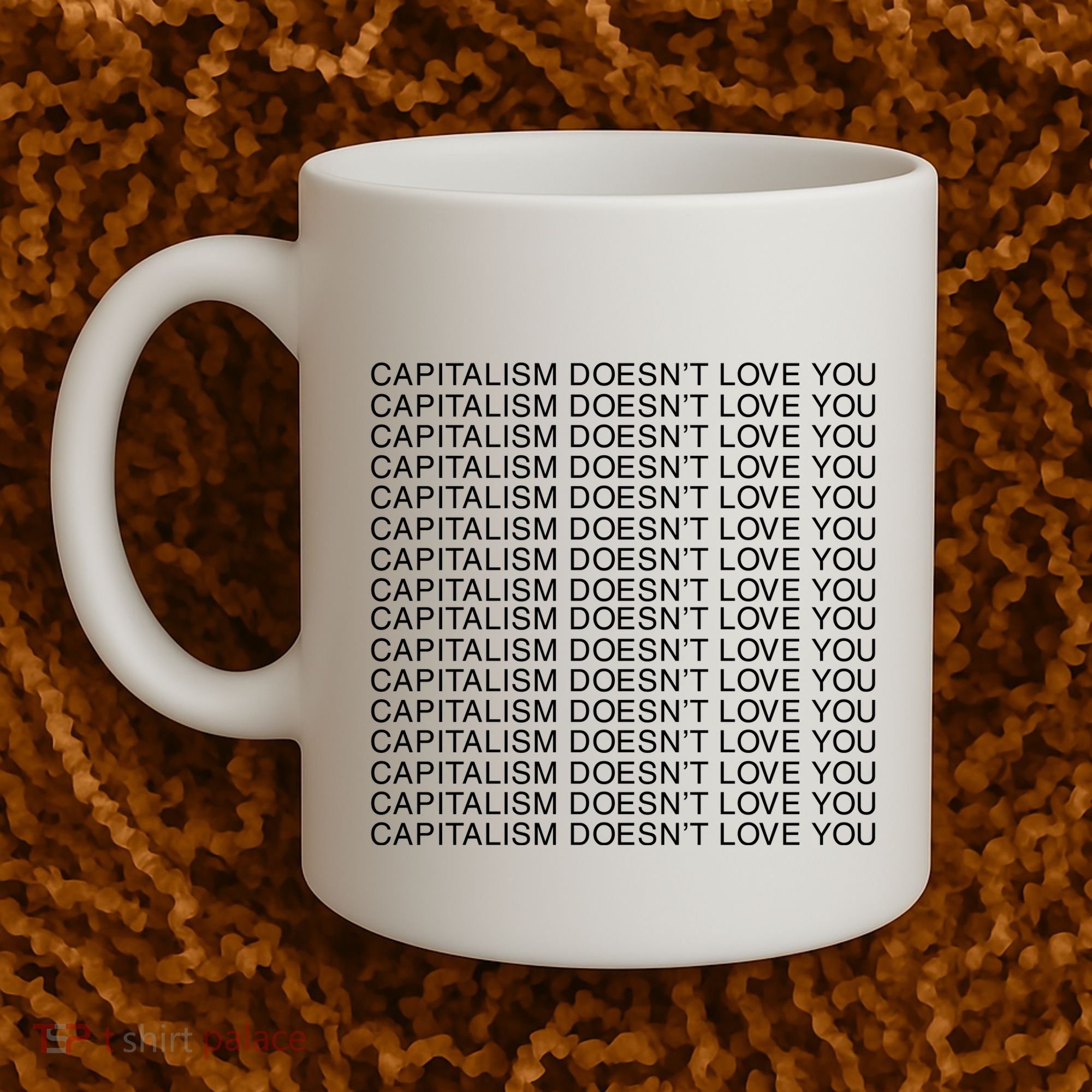 Capitalism Doesn’T Love You Coffee Mug