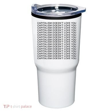 Capitalism Doesn’T Love You Tumbler