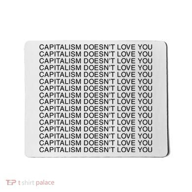 Capitalism Doesn’T Love You Mousepad