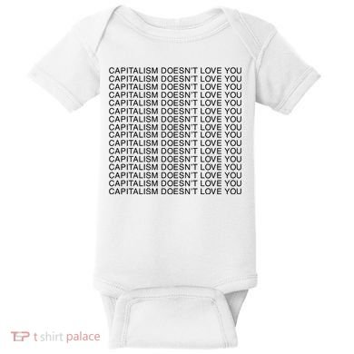 Capitalism Doesn’T Love You Baby Bodysuit