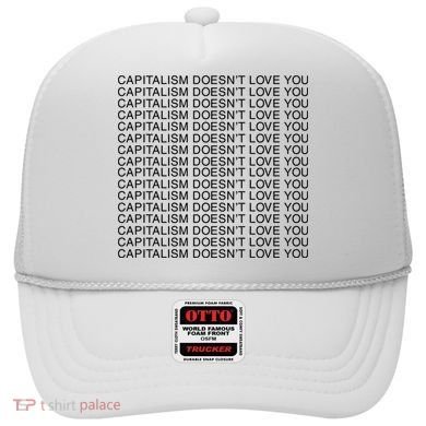 Capitalism Doesn’T Love You Hat