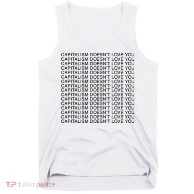 Capitalism Doesn’T Love You Tank Top