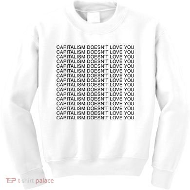 Capitalism Doesn’T Love You Kids Sweatshirt