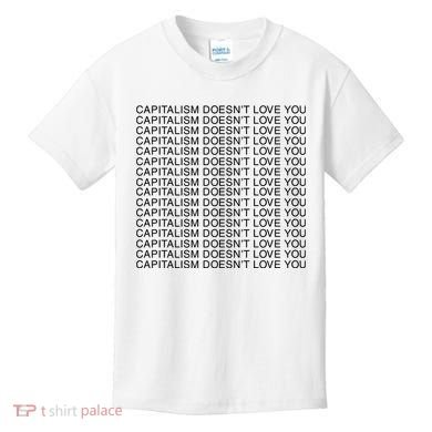 Capitalism Doesn’T Love You Kids T-Shirt
