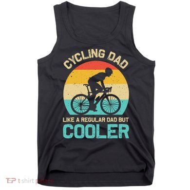 Cycling Dad Like A Regular Dad But Cooler Funny Cyclist Gift Tank Top