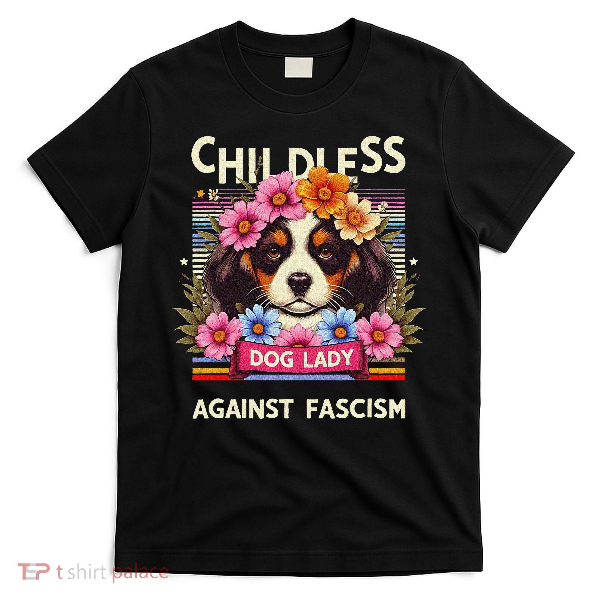 Childless Dog Lady Against Fascism Dog Lovers Kamala Harris T-Shirt