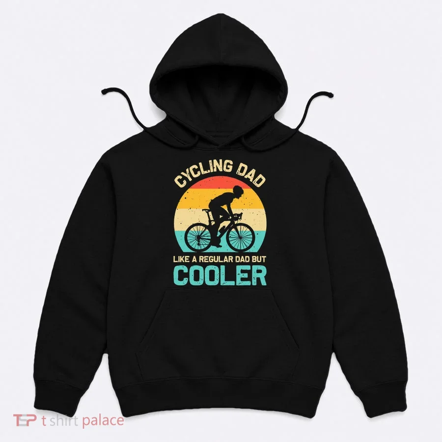 Cycling Dad Like A Regular Dad But Cooler Funny Cyclist Gift Hoodie