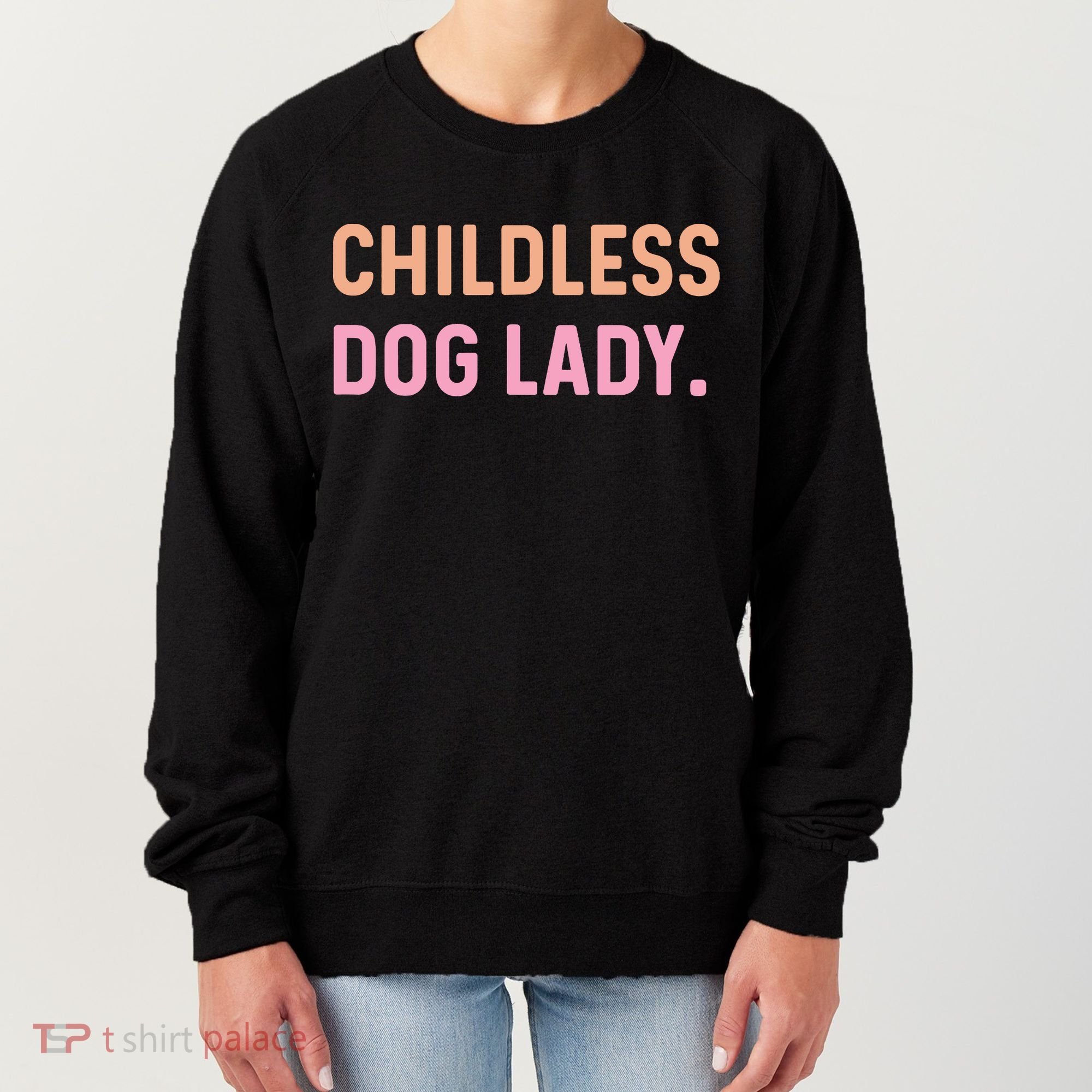 Childless Dog Lady Funny Pet Animal Women's Sweatshirt