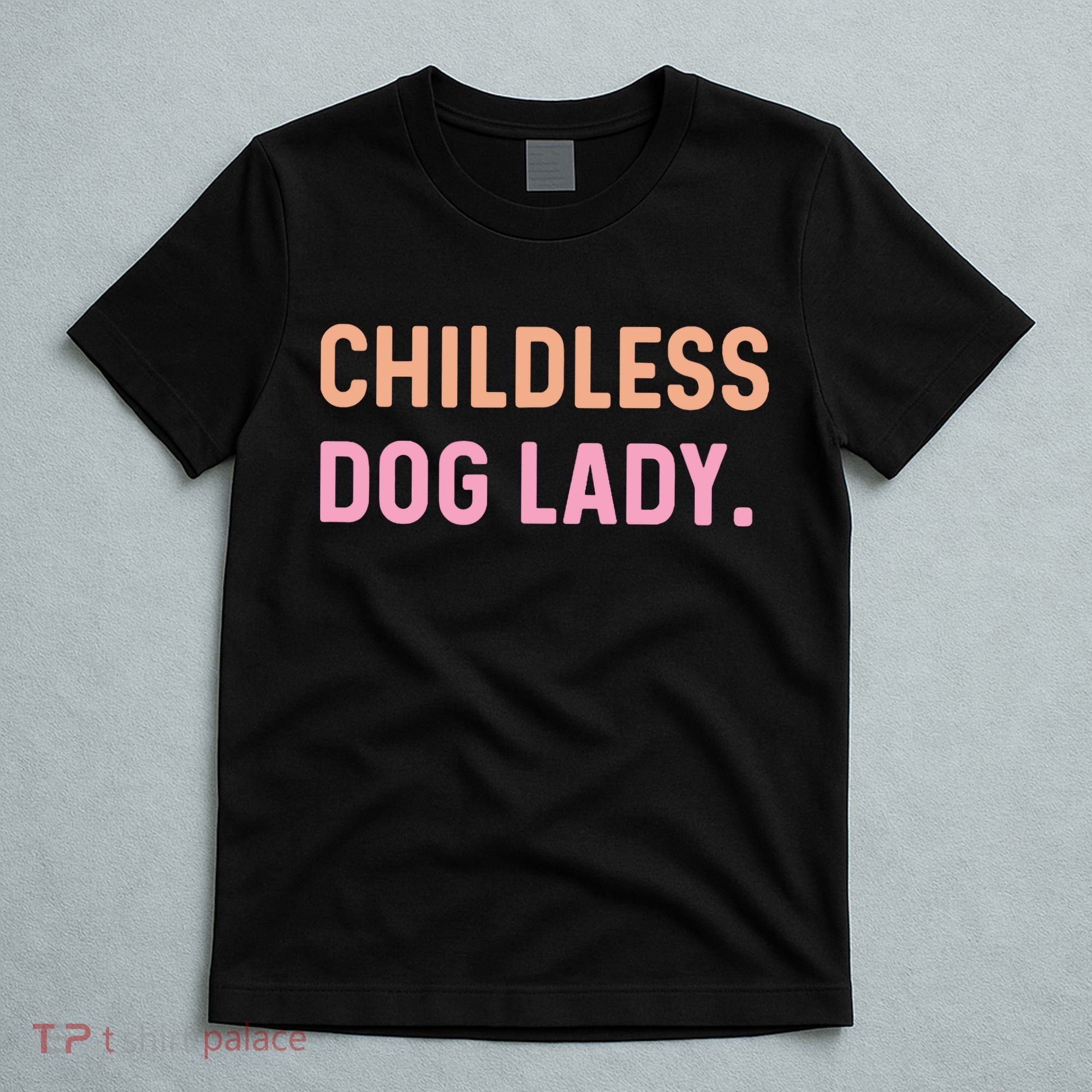 Childless Dog Lady Funny Pet Animal T-Shirt