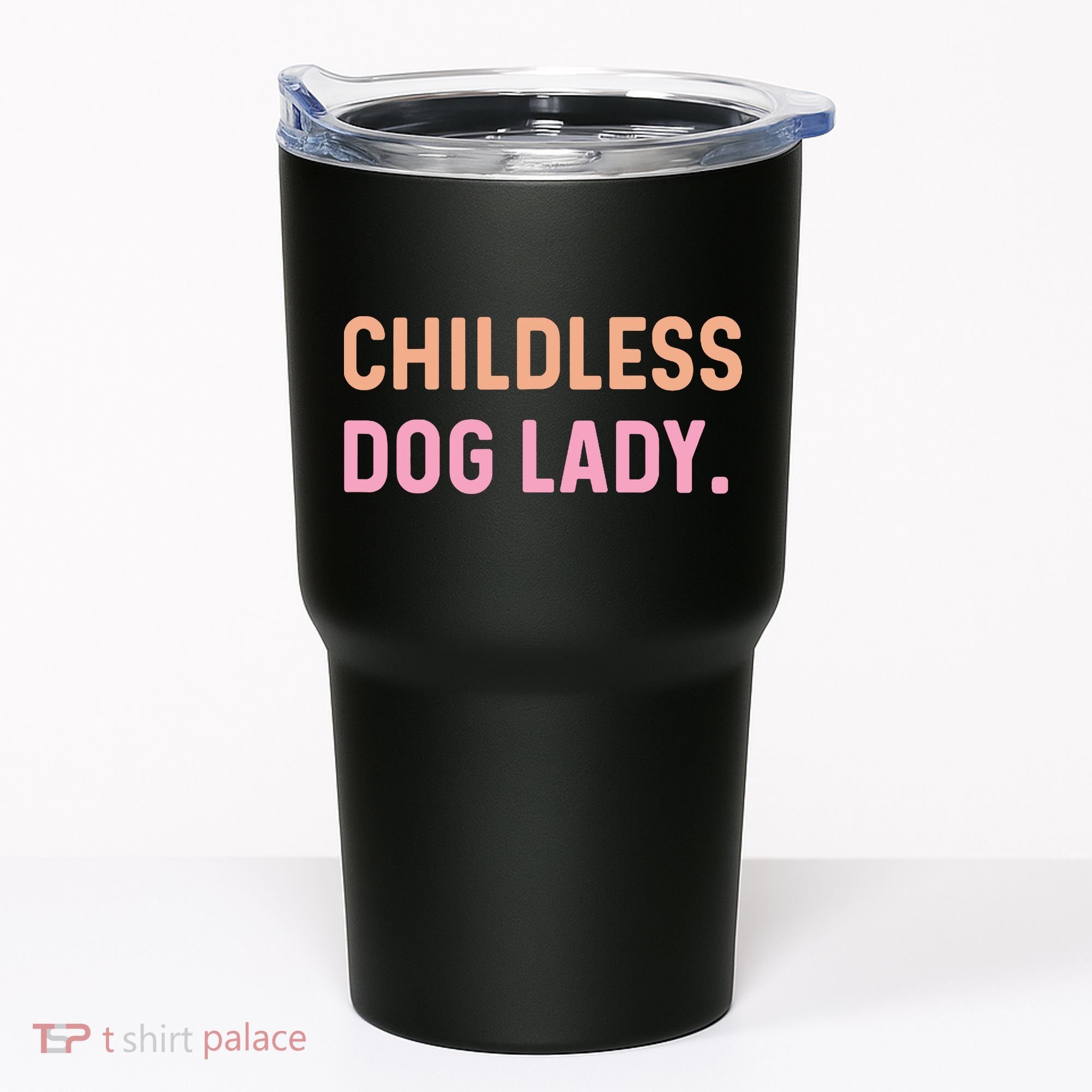 Childless Dog Lady Funny Pet Animal Tumbler