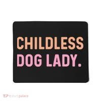 Childless Dog Lady Funny Pet Animal Mousepad thumb 0