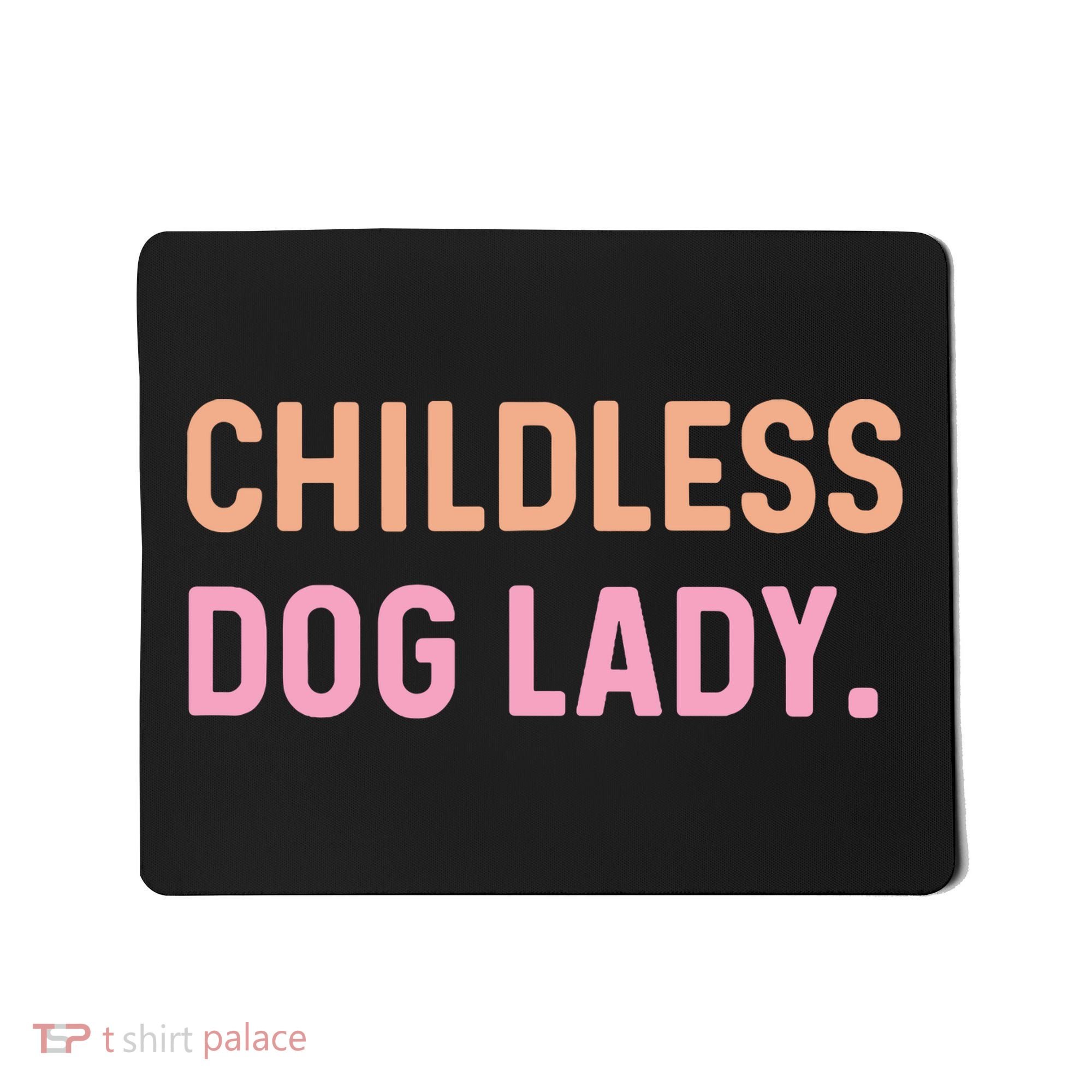 Childless Dog Lady Funny Pet Animal Mousepad