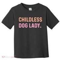 Childless Dog Lady Funny Pet Animal Toddler T-Shirt thumb 0