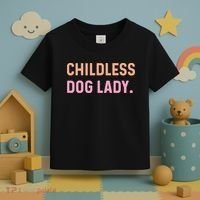 Childless Dog Lady Funny Pet Animal Toddler T-Shirt thumb 3
