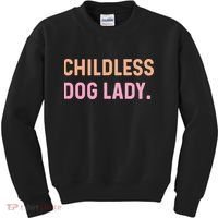 Childless Dog Lady Funny Pet Animal Kids Sweatshirt thumb 0