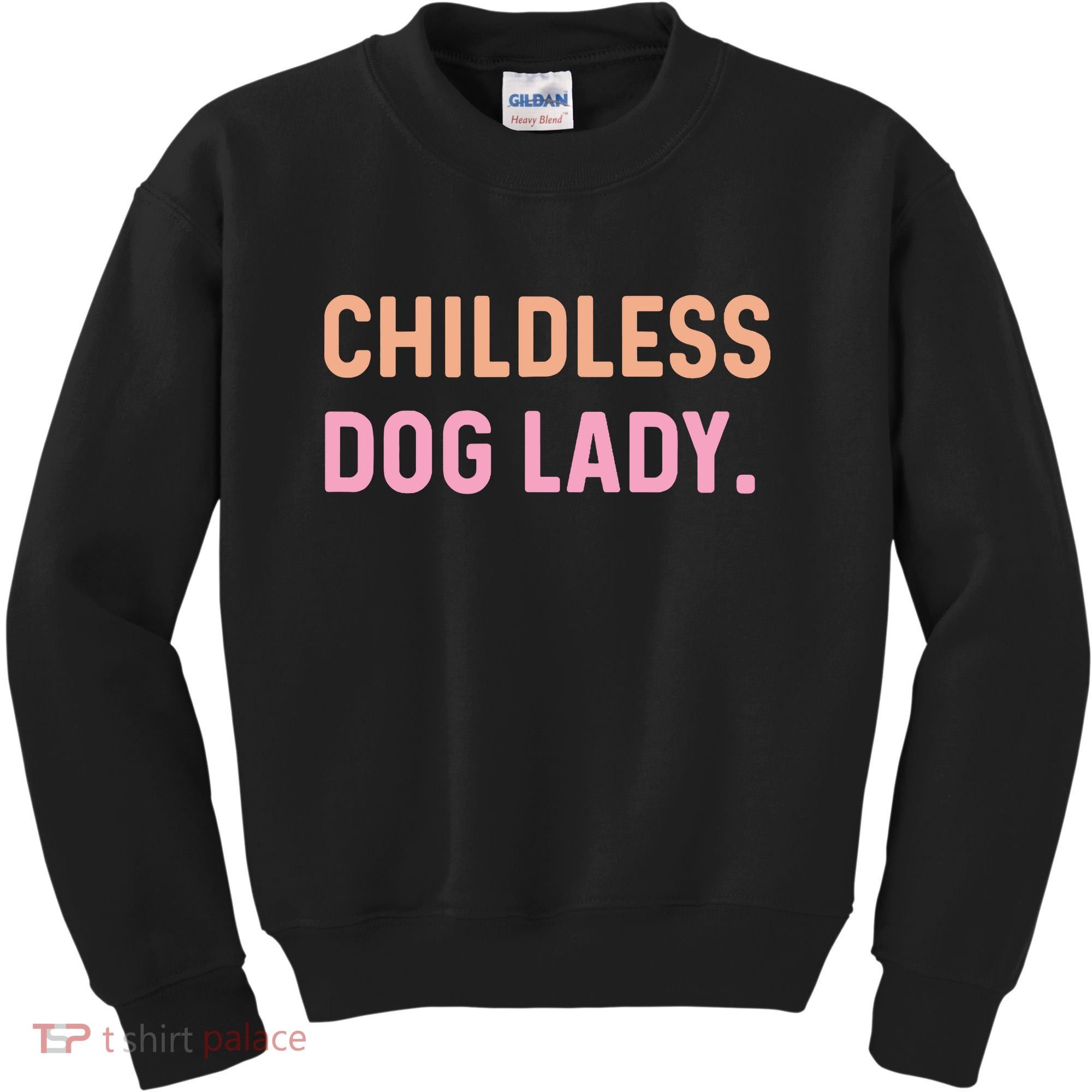 Childless Dog Lady Funny Pet Animal Kids Sweatshirt