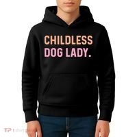 Childless Dog Lady Funny Pet Animal Kids Hoodie thumb 4