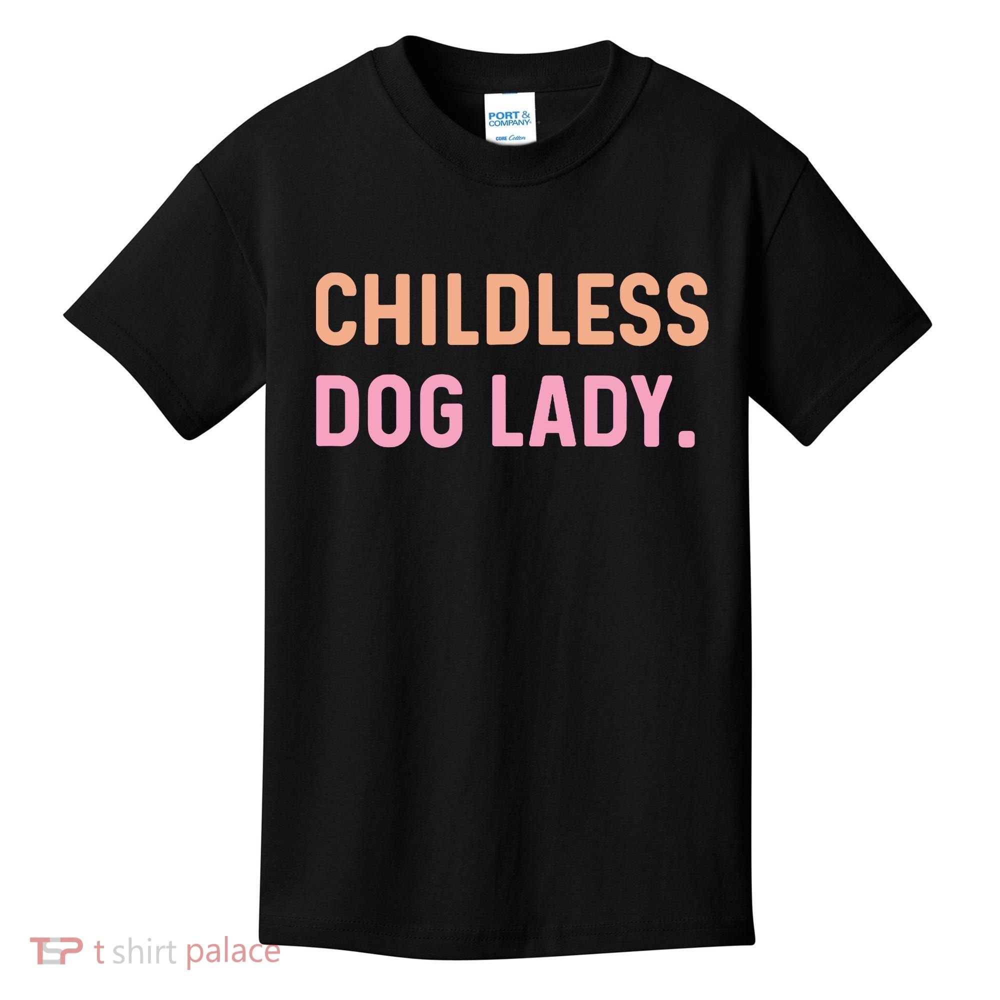 Childless Dog Lady Funny Pet Animal Kids T-Shirt