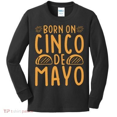 Cinco De Mayo Birth Kids Long Sleeve Shirt
