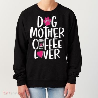 Cute Dog Mother Coffee Lover Women's Sweatshirt