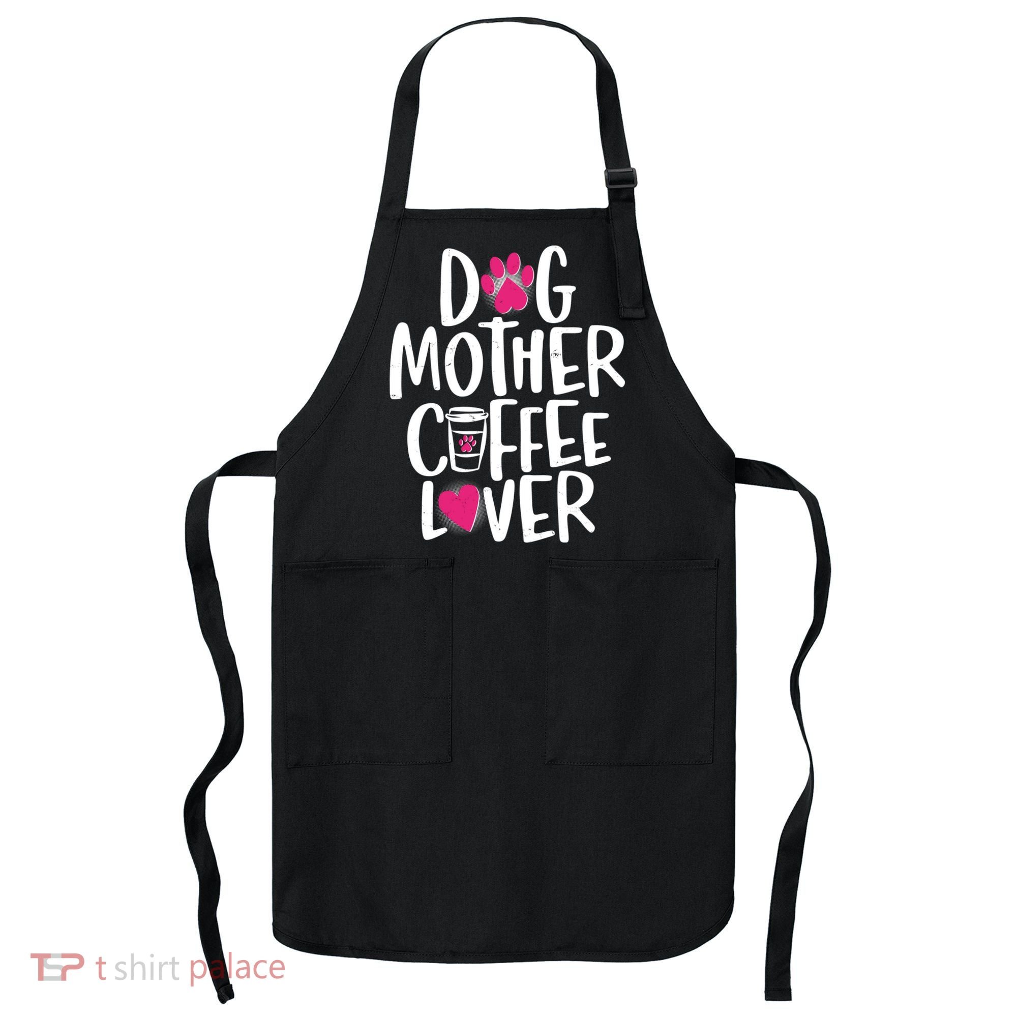 Cute Dog Mother Coffee Lover Apron
