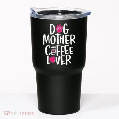 Cute Dog Mother Coffee Lover Tumbler