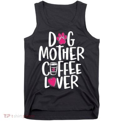Cute Dog Mother Coffee Lover Tank Top