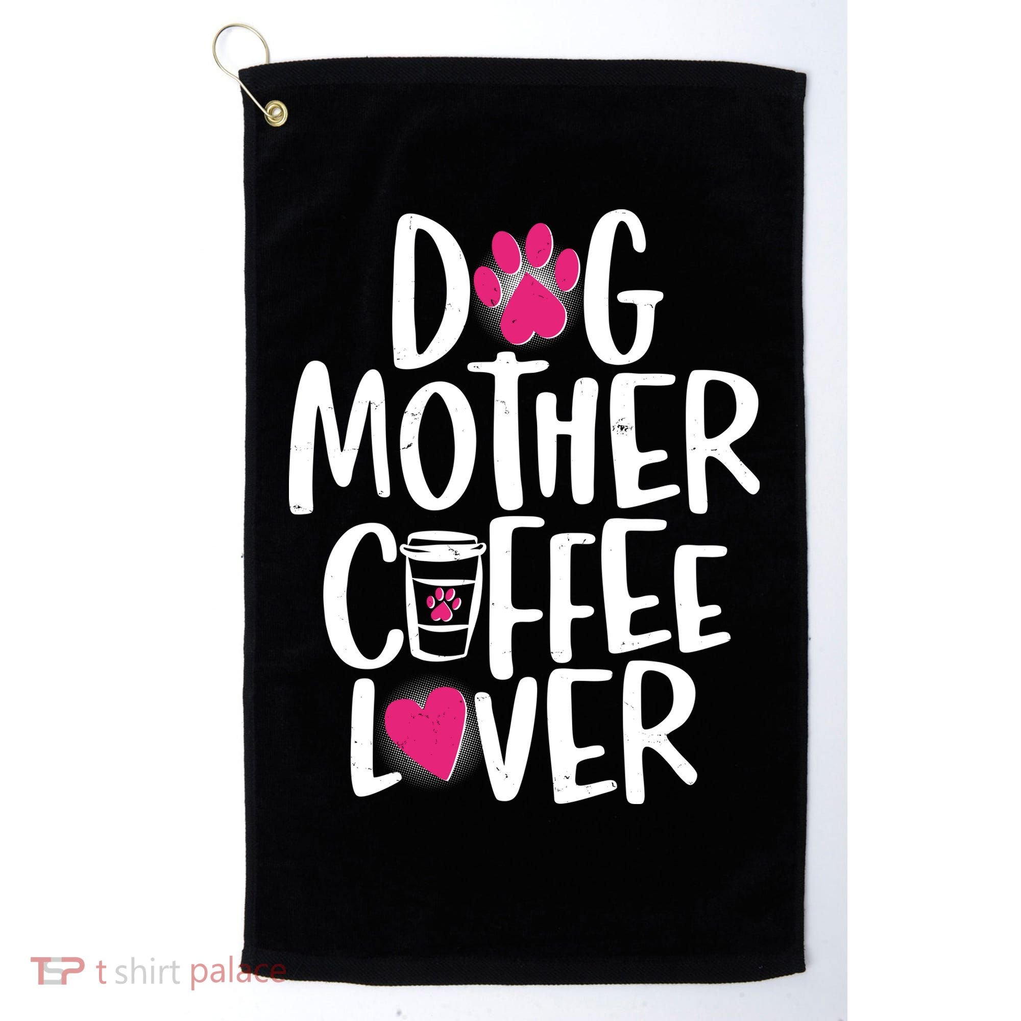 Cute Dog Mother Coffee Lover Golf Towel
