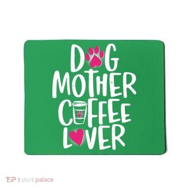 Cute Dog Mother Coffee Lover Mousepad