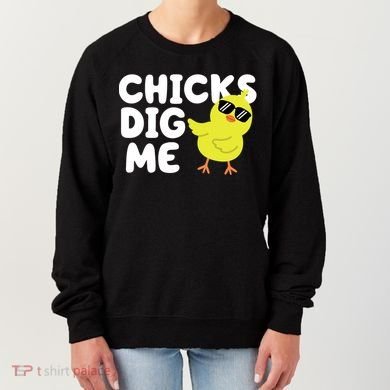 Chicks Dig Me Funny Baby Chick Chicken Women's Sweatshirt