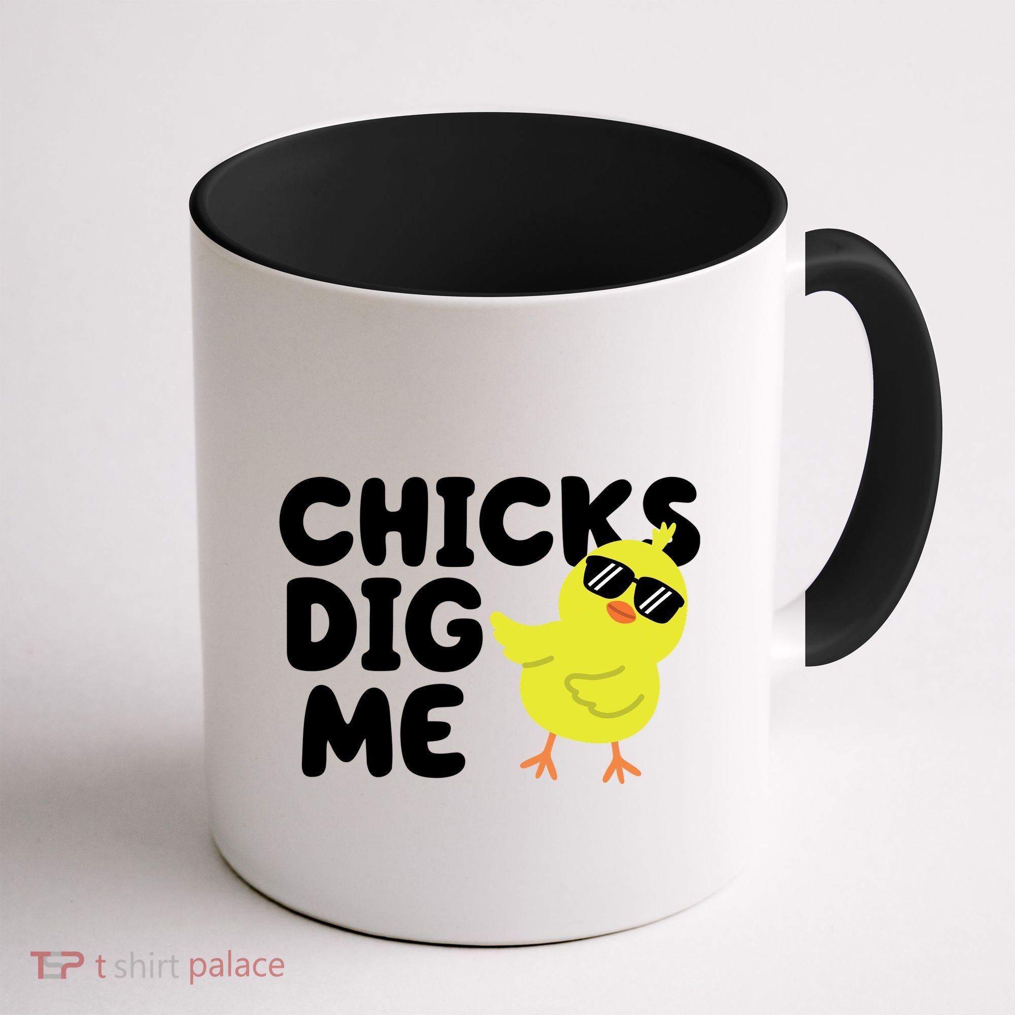 Chicks Dig Me Funny Baby Chick Chicken Coffee Mug
