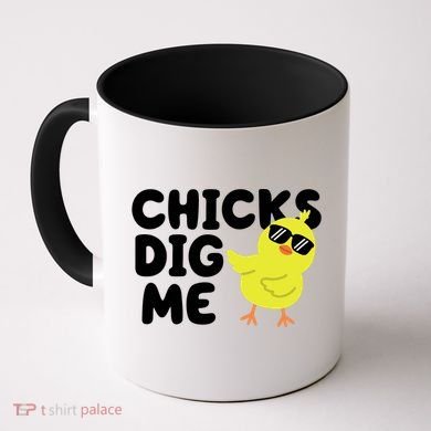Chicks Dig Me Funny Baby Chick Chicken Coffee Mug
